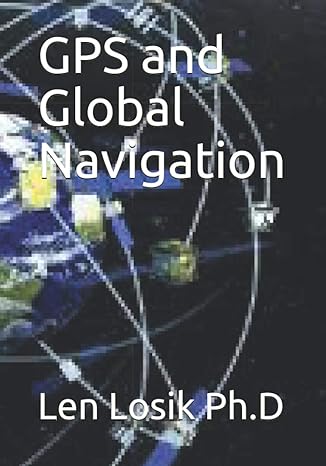 gps and global navigation 1st edition len losik ph d 979-8630003249