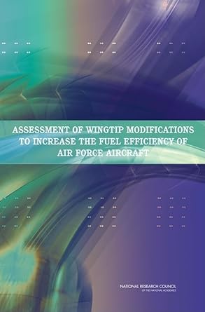 assessment of wingtip modifications to increase the fuel efficiency of air force aircraft 1st edition
