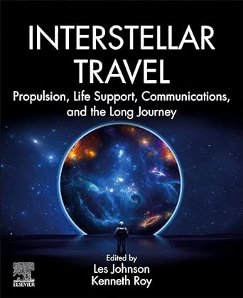 interstellar travel propulsion life support communications and the long journey 1st edition les johnson