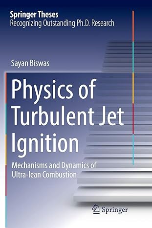 physics of turbulent jet ignition mechanisms and dynamics of ultra lean combustion 1st edition sayan biswas