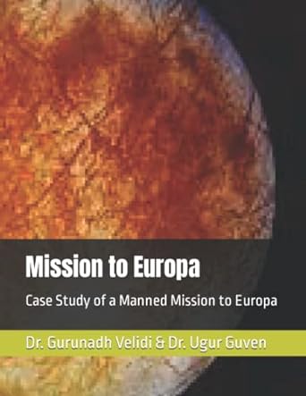 mission to europa case study of a manned mission to europa 1st edition dr gurunadh velidi ,dr ugur guven