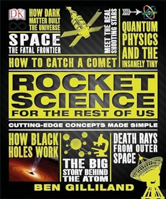 rocket science for the rest of us cutting edge concepts made simple 1st edition ben gilliland 1465433651,