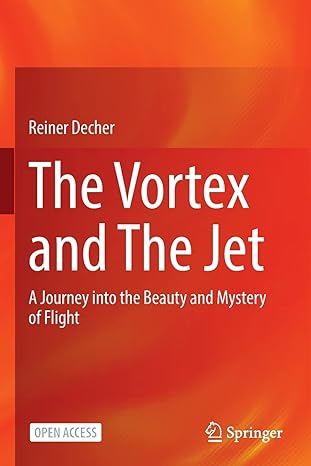 the vortex and the jet a journey into the beauty and mystery of flight 1st edition reiner decher 9811680302,