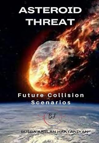 asteroid threat future collision scenarios 1st edition busra arslan haktaniyan 979-8859760091