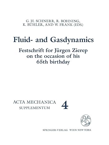 fluid and gasdynamics festschrift for j rgen zierep on the occasion of his 65th birthday 1st edition g h