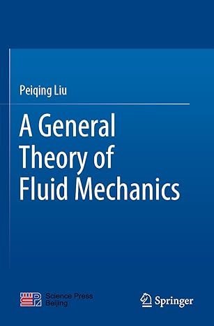 a general theory of fluid mechanics 1st edition peiqing liu 9813366621, 978-9813366626