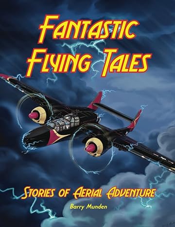 fantastic flying tales stories of aerial adventure 1st edition barry munden 979-8988024606