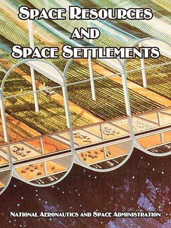 space resources and space settlements 1st edition nasa 1410221091, 978-1410221094