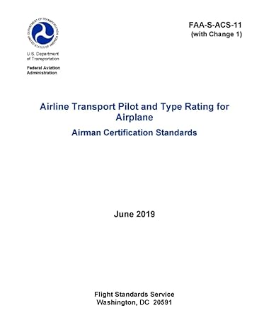 faa s acs 11 airline transport pilot and type rating for airplane airman certification standards 1st edition