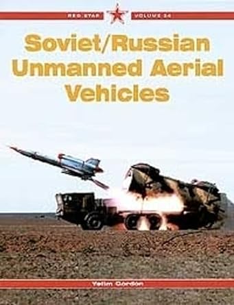 soviet/russian unmanned aerial vehicles red star vol 20 1st edition yefim gordon 1857801938, 978-1857801934