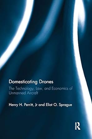 domesticating drones 1st edition henry perritt jr ,eliot sprague 1138617458, 978-1138617452