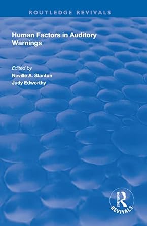 human factors in auditory warnings 1st edition judy edworthy ,neville a stanton 113831630x, 978-1138316300