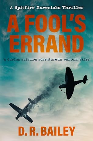 a fools errand a daring aviation adventure in wartorn skies 1st edition d r bailey 0854950699, 978-0854950690