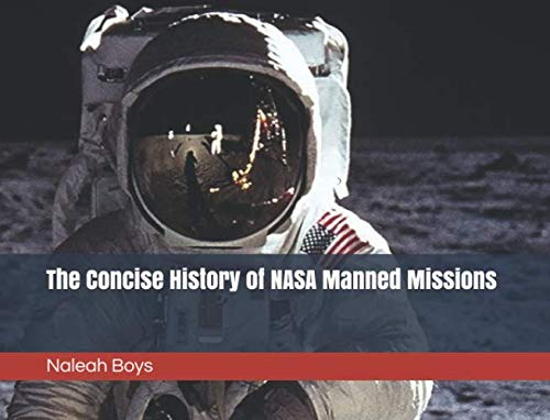 the concise history of nasa manned missions 1st edition naleah j boys ,neal boys ,rebecca boys 1693873907,