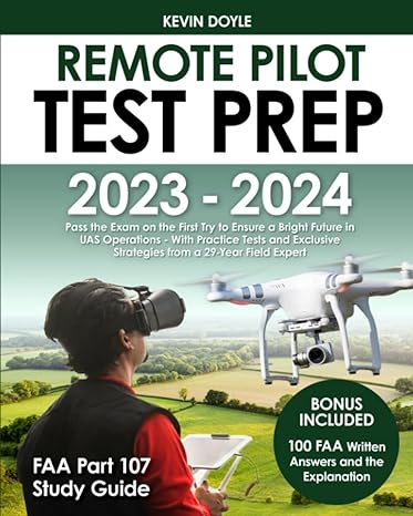 remote pilot test prep 2023 2024 pass the exam on the first try to ensure a bright future in uas operations