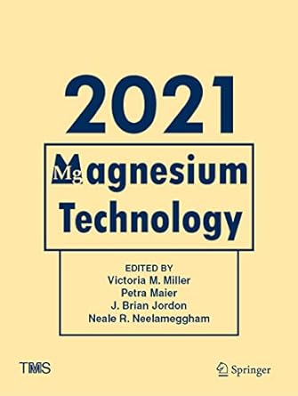 magnesium technology 2021 1st edition victoria m miller ,petra maier ,j brian jordon ,neale r neelameggham