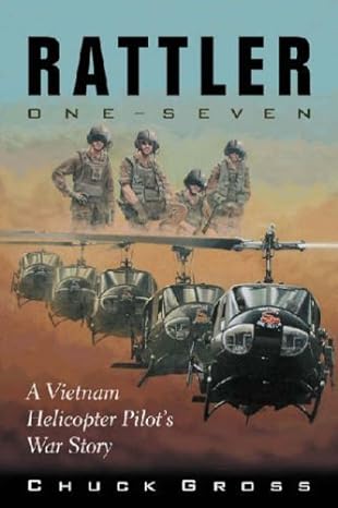 rattler one seven a vietnam helicopter pilots war story new edition by gross chuck new edition chuck gross