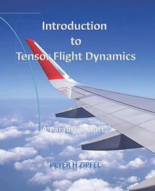 introduction to tensor flight dynamics a paradigm shift 1st edition dr peter h zipfel 979-8675693993