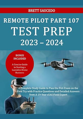 remote pilot part 107 test prep 2023 2024 a complete study guide to pass the faa exam on the first try with