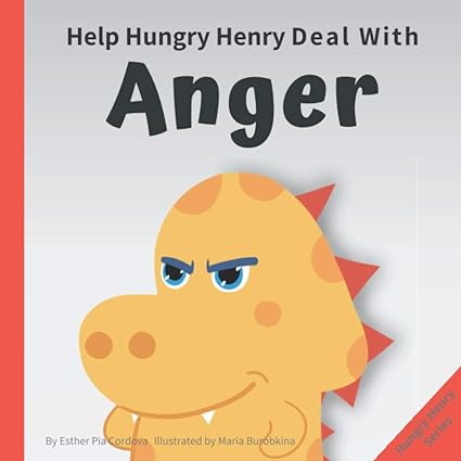 help hungry henry deal with anger an interactive picture book about anger management 1st edition esther pia