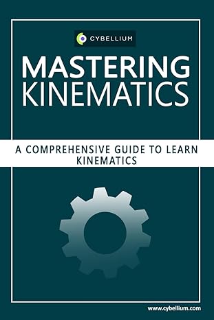 mastering kinematics a comprehensive guide to learn kinematics 1st edition cybellium ltd ,kris hermans