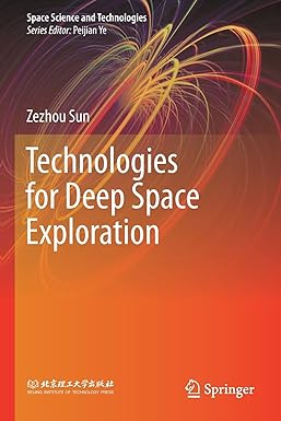 technologies for deep space exploration 1st edition zezhou sun 9811547963, 978-9811547966