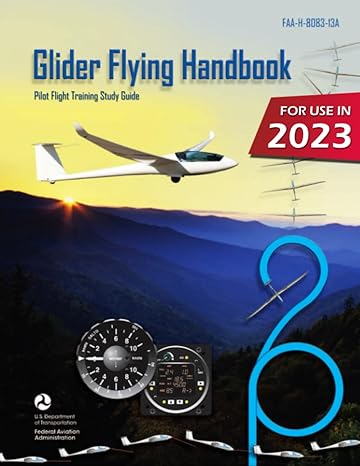 glider flying handbook faa h 8083 13a pilot flight training study guide 1st edition u s department of
