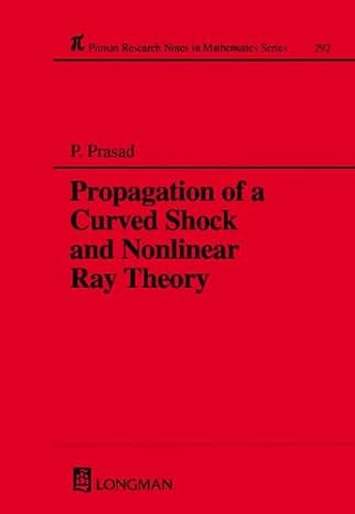 propagation of a curved shock and nonlinear ray theory 1st edition prasad 0582072530, 978-0582072534
