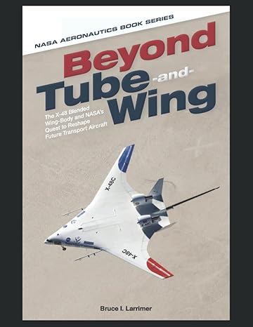 beyond tube and wing the x 48 blended wing body and nasas quest to reshape future transport aircraft 1st