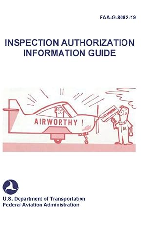 faa g 8082 19 inspection authorization information guide 1st edition luc boudreaux ,federal aviation