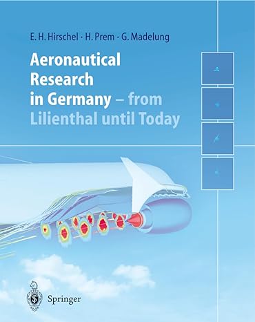 aeronautical research in germany from lilienthal until today 1st edition ernst heinrich hirschel ,horst prem