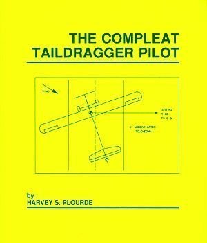 the compleat taildragger pilot later printing used edition harvey s plourde 0963913700, 978-0963913708