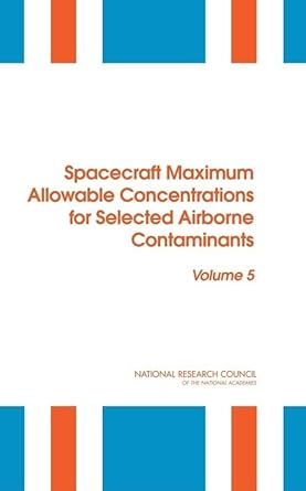 spacecraft maximum allowable concentrations for selected airborne contaminants volume 5 1st edition national