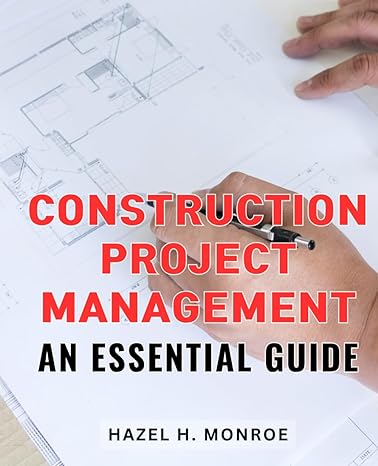 construction project management an essential guide efficiently navigate and master construction project