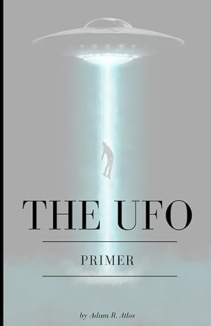 the ufo primer 1st edition adam r atlos 979-8870134932