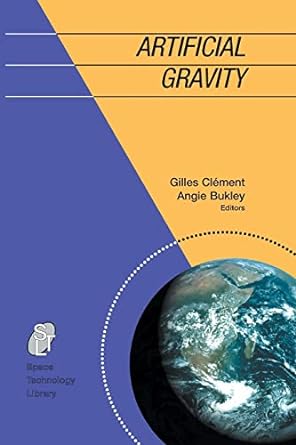 artificial gravity 2007th edition gilles clement ,angeli bukley 1489997741, 978-1489997746