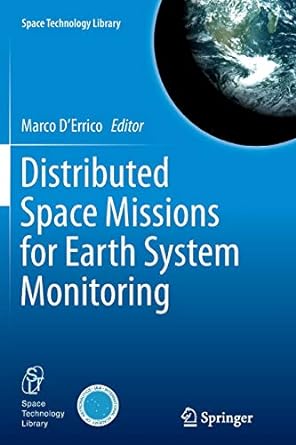 distributed space missions for earth system monitoring 2013th edition marco d'errico 1489990534,