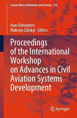proceedings of the international workshop on advances in civil aviation systems development 1st edition ivan