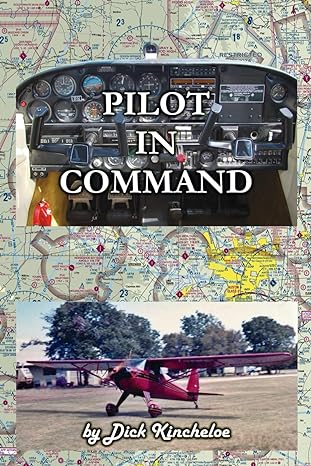 pilot in command p i c 1st edition dick kincheloe 979-8396622227