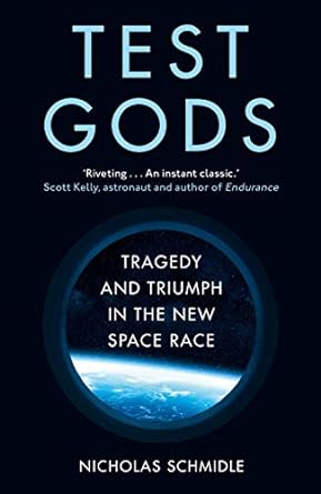 test gods tragedy and triumph in the new space race 1st edition nicholas schmidle 1786331861, 978-1786331861