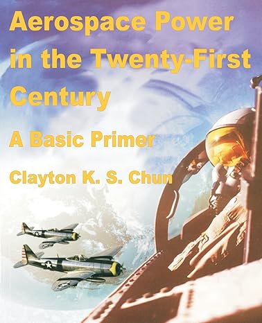 aerospace power in the twenty first century 1st edition clayton k s chun 0898758459, 978-0898758450