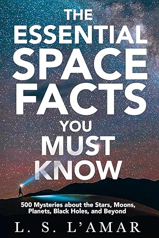 the essential space facts you must know 500 mysteries about the stars moons planets black holes and beyond