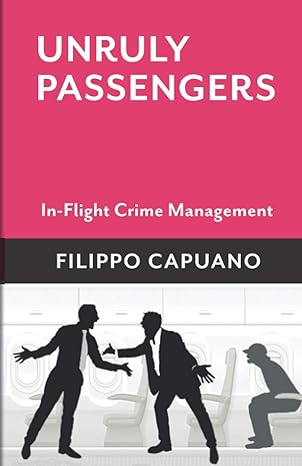 unruly passengers in flight crime management 1st edition filippo capuano 9925757614, 978-9925757619