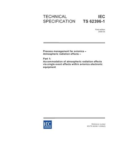 iec/ts 62396 1 ed 1 0 en 2006 process management for avionics atmospheric radiation effects part 1