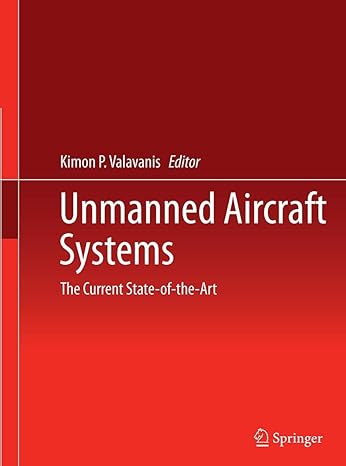 unmanned aircraft systems the current state of the art 1st edition kimon p valavanis 3319343718,