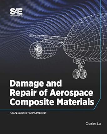 damage and repair of aerospace composite materials 1st edition charles lu 076800098x, 978-0768000986