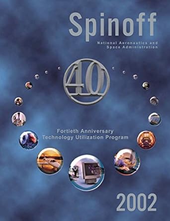 spinoff 2002 fortieth anniversary technology utilization program 1st edition national aeronautics and space