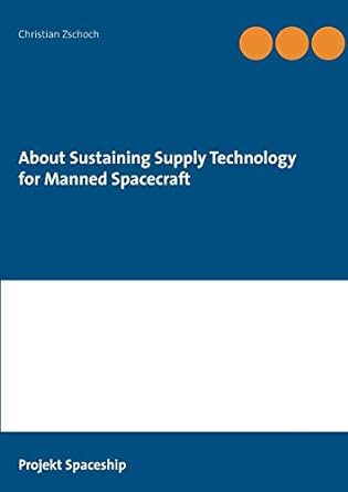 about sustaining supply technology for manned spacecraft 3rd edition christian zschoch 375284289x,