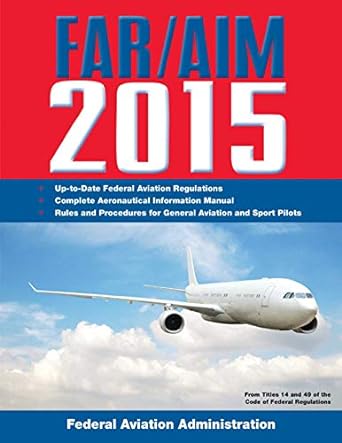 far/aim 2015 federal aviation regulations/aeronautical information manual 1st edition federal aviation