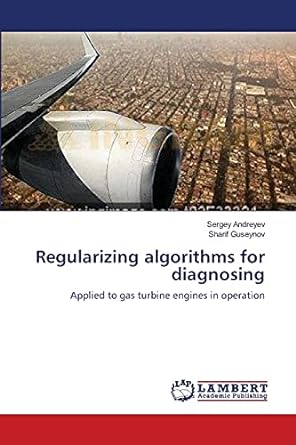 regularizing algorithms for diagnosing applied to gas turbine engines in operation 1st edition sergey